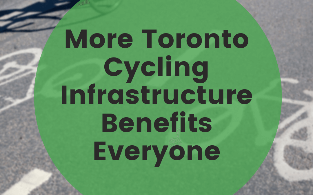 More Toronto Cycling Infrastructure Benefits Everyone